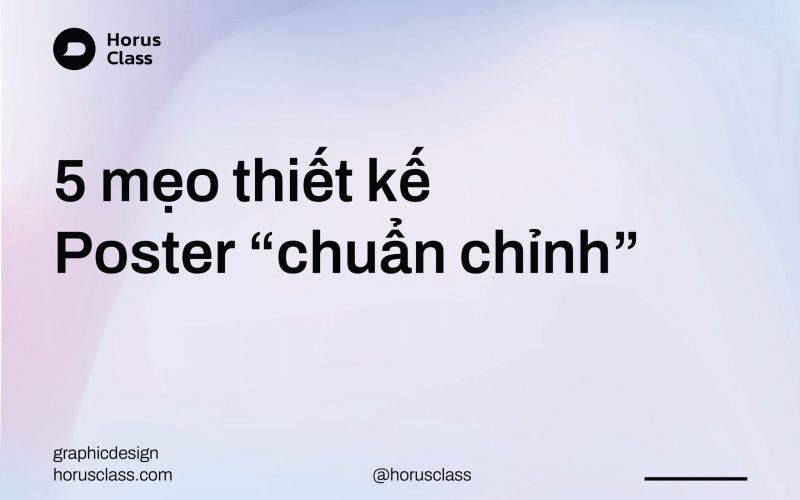 5 mẹo thiết kế poster chuẩn chỉnh